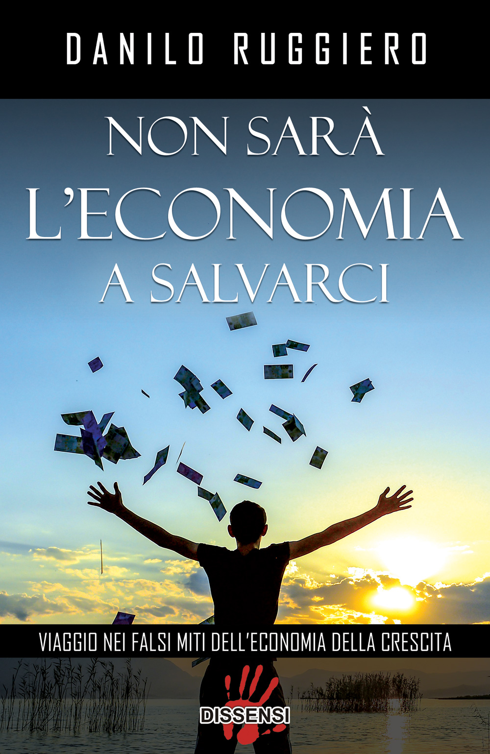 Non sarà l'economia a salvarci di Danilo Ruggiero