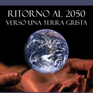 Ritorno al 2050, verso una terra giusta