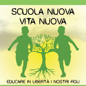 Scuola nuova, vita nuova. Educare in libertà i nostri figli