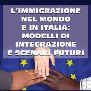 L’immigrazione nel mondo e in Italia: Modelli di integrazione e scenari futuri di Dylan Berro
