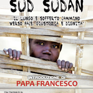 Sud Sudan di Daniele Moschetti e introduzione di Papa Francesco