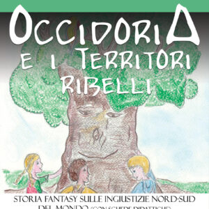 Occidoria e i territori ribelli, storia fantasy sulle ingiustizie Nord-Sud del mondo di Linda Maggiori
